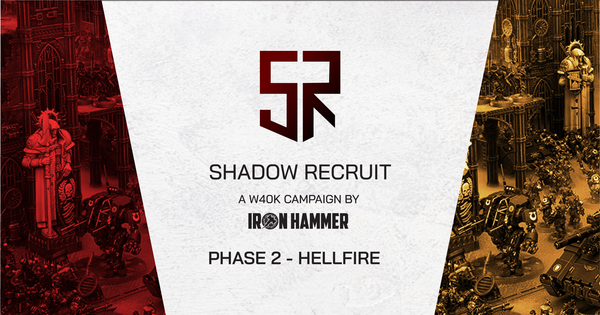 [Shadow Recruit] Phase 2 Hell Fire for Warhammer 40K newbies is officially on air