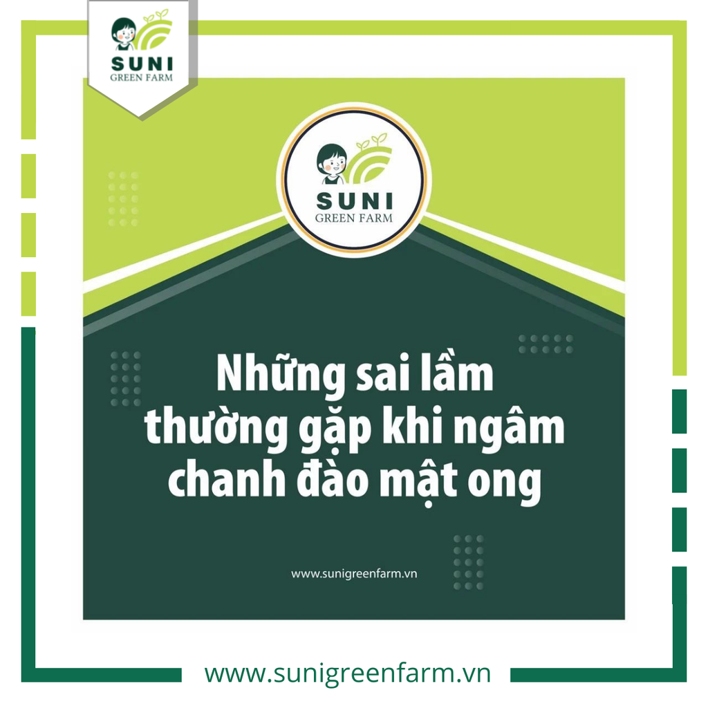 NHỮNG SAI LẦM THƯỜNG GẶP KHI NGÂM CHANH ĐÀO MẬT ONG