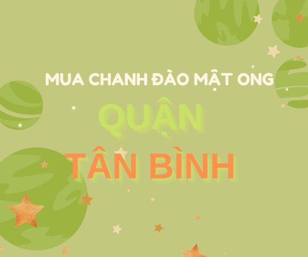 MUA CHANH ĐÀO MẬT ONG TẠI QUẬN TÂN BÌNH