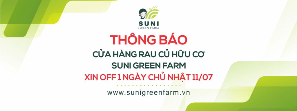 ThÔNG BÁO: CỬA HÀNG RAU HỮU CƠ  SUNNI GREEN FARM XIN OFF 1 NGÀY CHỦ NHẬT 11/07