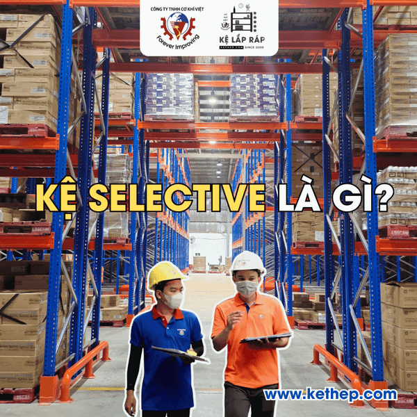 Kệ Selective là gì? Cấu tạo, ưu điểm và ứng dụng thực tế