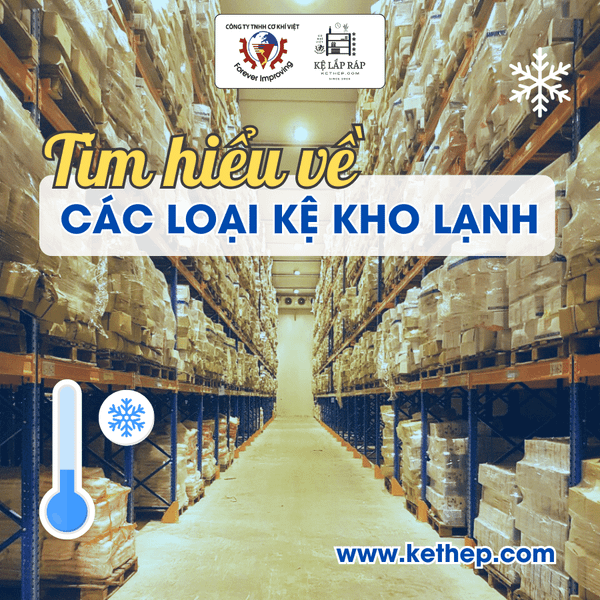 Tìm hiểu về Kệ Kho Lạnh: Tư vấn, Thiết Kế thi công chuyên nghiệp