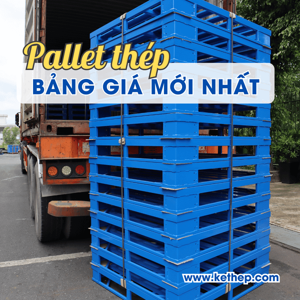 Bảng giá pallet thép cập nhật mới nhất, chính hãng từ Cơ Khí Việt