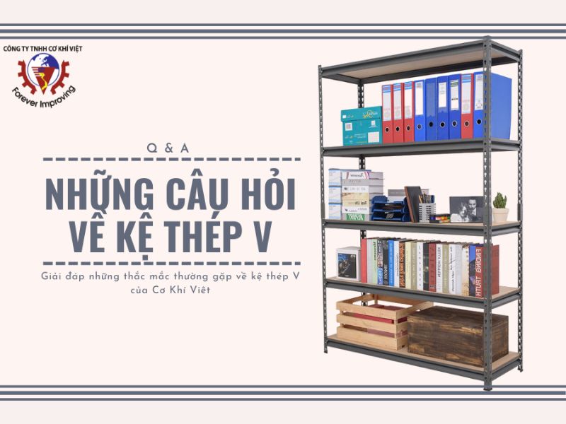 Q&A: Những câu hỏi thường gặp về kệ thép V