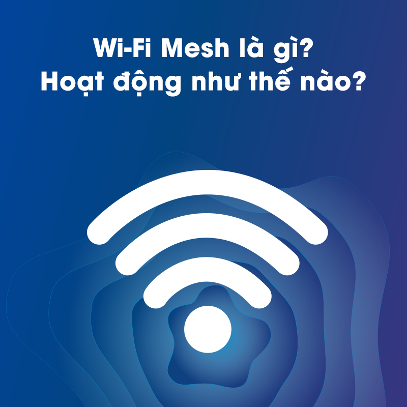 WiFi Mesh là gì ? Có đáng để nâng cấp ?