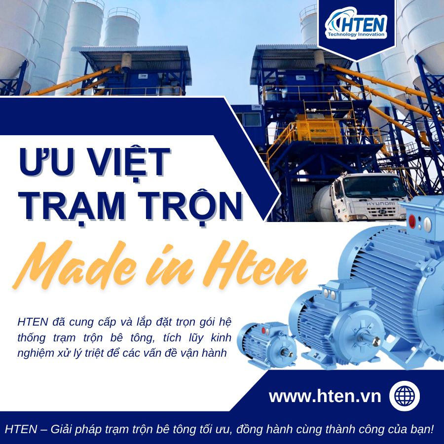 ƯU VIỆT TRẠM TRỘN MADE IN HTEN - GIẢI PHÁP HOÀN HẢO CHO NGÀNH BÊ TÔNG