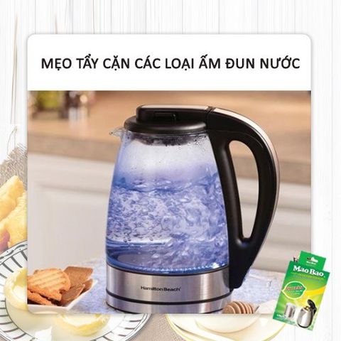 MẸO TẨY CẶN CÁC LOẠI ẤM ĐUN NƯỚC