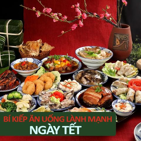 BÍ KÍP ĂN UỐNG LÀNH MẠNH NGÀY TẾT