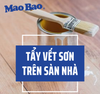 MẸO TẨY VẾT SƠN TRÊN SÀN GẠCH VÀ SÀN GỖ ĐƠN GIẢN