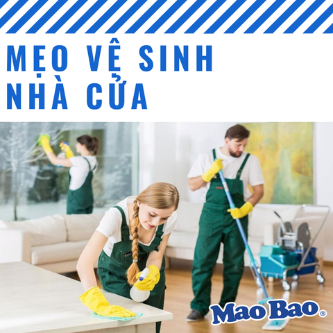 MẸO VẶT VỆ SINH NHÀ CỬA CHO NGƯỜI BẬN RỘN