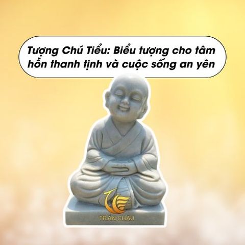 Tượng Chú Tiểu: Biểu tượng cho tâm hồn thanh tịnh và cuộc sống an yên