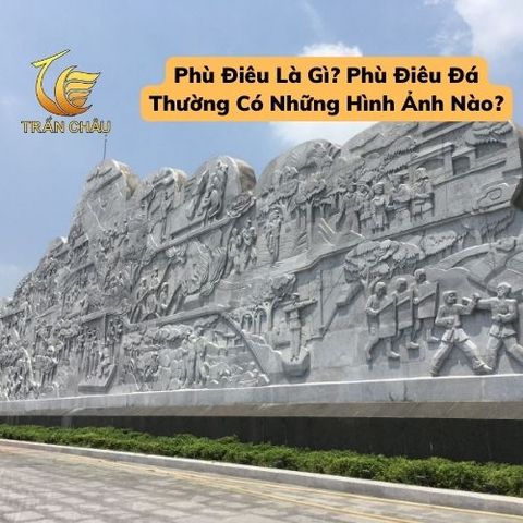 Phù Điêu Bằng Đá - Nghệ Thuật Tinh Tế Trang Trí Không Gian Kiến Trúc