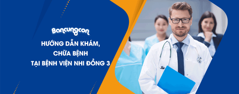 Quy Trình Khám Chữa Bệnh Ở Bệnh Viện Nhi Đồng 3 Như Thế Nào?