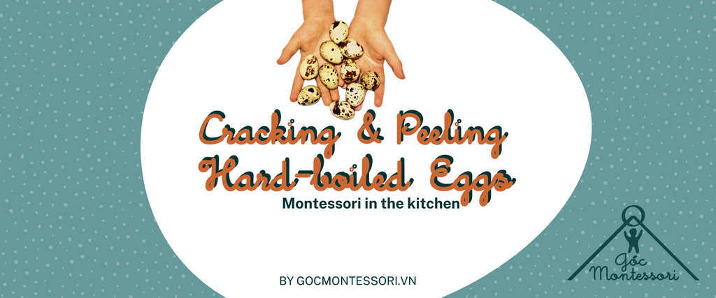 ĐẬP & BÓC TRỨNG LUỘC CHÍN - Montessori trong nhà bếp