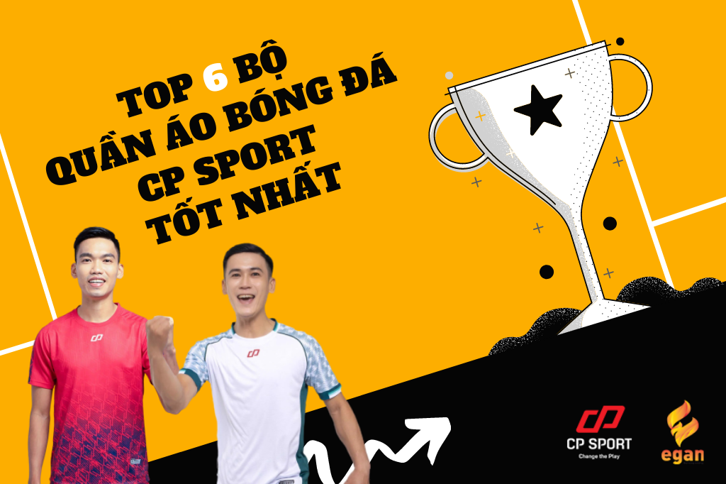 TOP 6 BỘ QUẦN ÁO BÓNG ĐÁ CP SPORT TỐT NHẤT