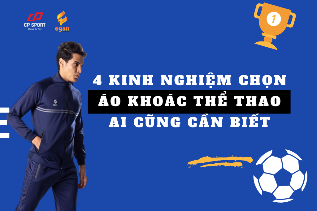 4 KINH NGHIỆM CHỌN ÁO KHOÁC THỂ THAO AI CŨNG CẦN BIẾT