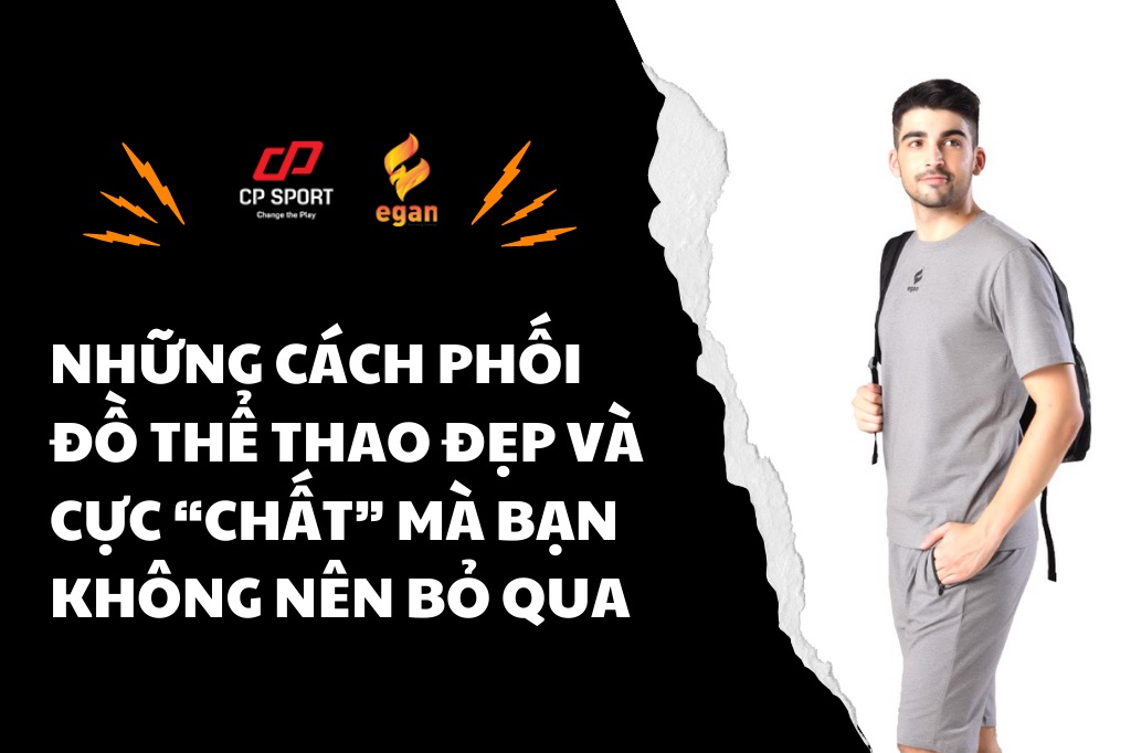 Những cách phối đồ thể thao đẹp và cực “chất” mà bạn không nên bỏ qua