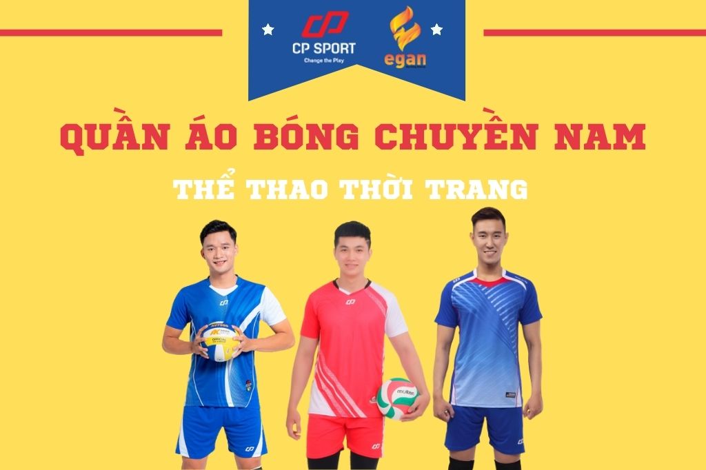 TOP 3 QUẦN ÁO BÓNG CHUYỀN NAM THỂ THAO ĐƯỢC YÊU THÍCH NHẤT CP SPORT