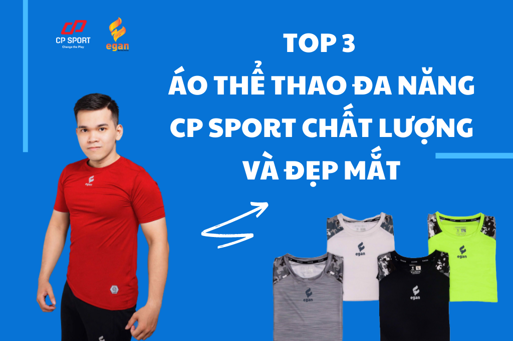 TOP 3 ÁO THỂ THAO ĐA NĂNG CP SPORT CHẤT LƯỢNG VÀ ĐẸP MẮT