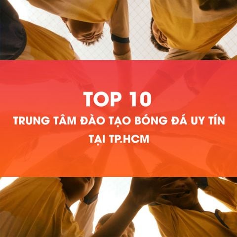 Top 10 Trung Tâm Đào Tạo Bóng Đá Uy Tín Cho Trẻ Em Tại TP.HCM