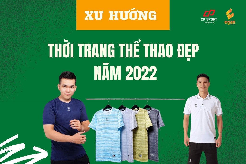 XU HƯỚNG THỜI TRANG THỂ THAO ĐẸP NĂM 2022