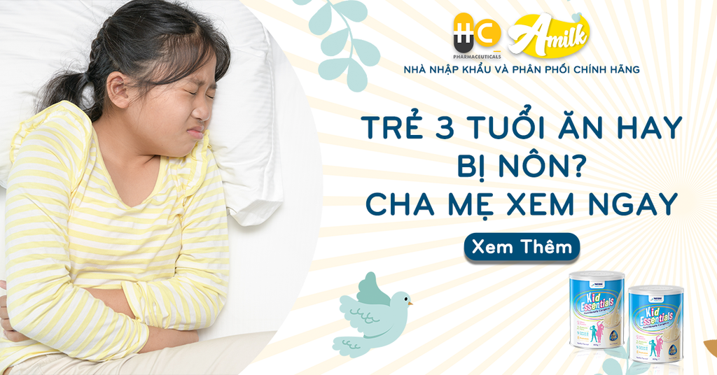 Nắm Ngay Những Kiến Thức Tại Nhà Khi Trẻ 3 Tuổi Ăn Hay Bị Nôn