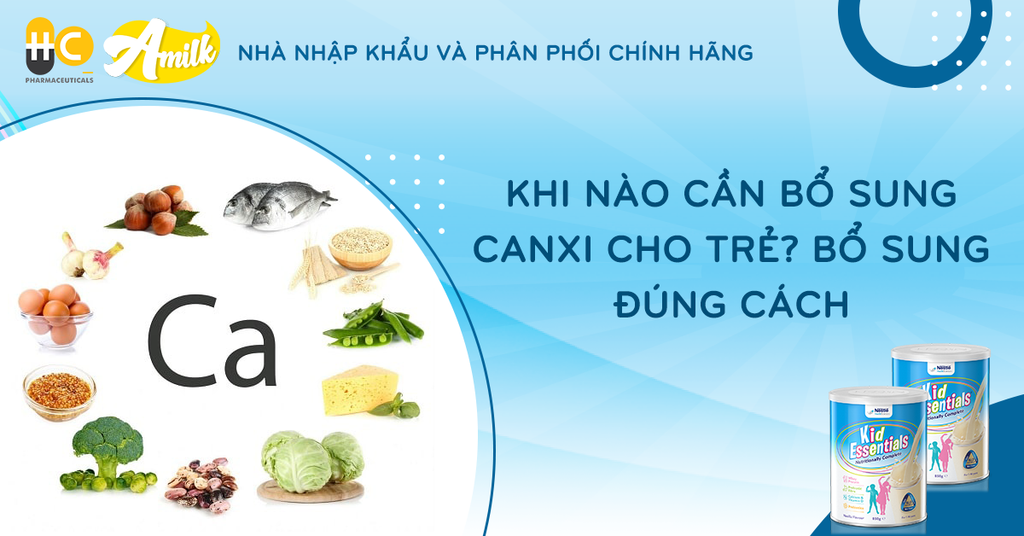 Khi Nào Cần Bổ Sung Canxi Cho Trẻ? Bổ Sung Đúng Cách