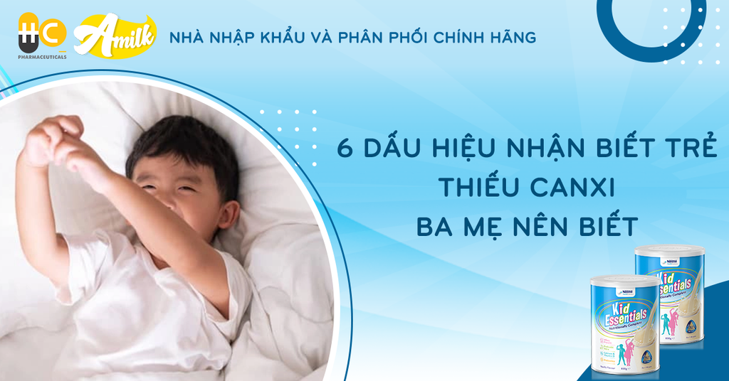 6 Dấu Hiệu Nhận Biết Trẻ Thiếu Canxi Ba Mẹ Nên Biết