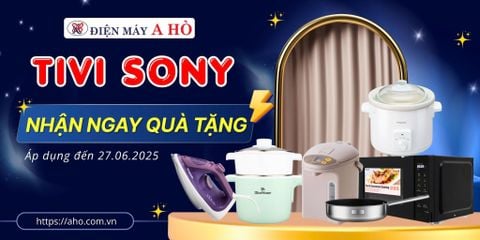 🔥 Tivi Sony - Nhận ngay quà tặng Gia dụng giá trị