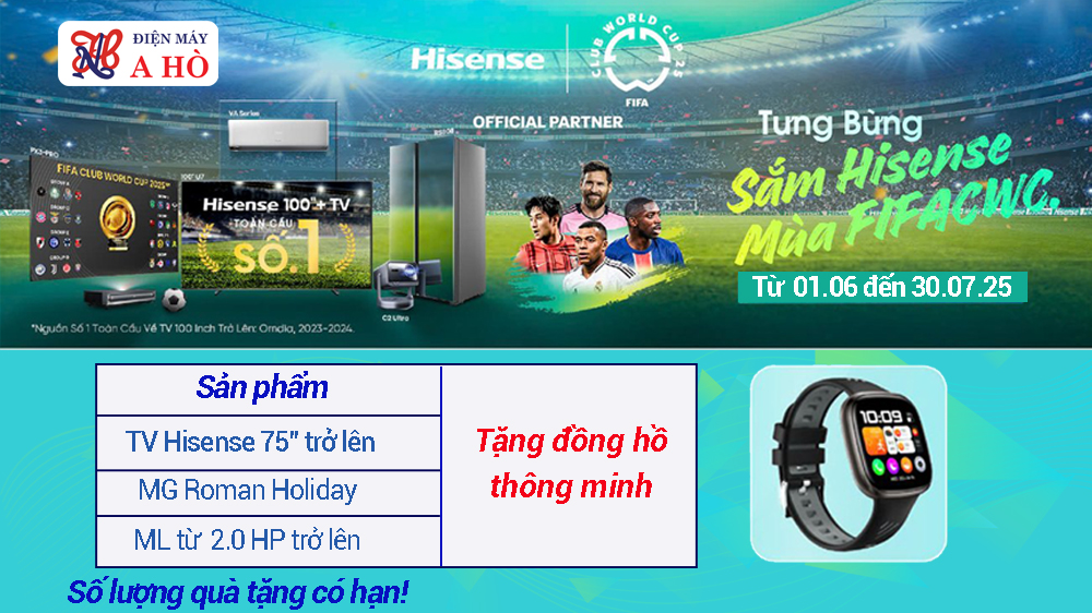 🎁 Hisense tặng Smart Watch trị giá lên đến 1.400.000đ