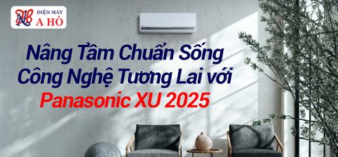 Nâng Tầm Chuẩn Sống – Công Nghệ Tương Lai với Panasonic XU 2025