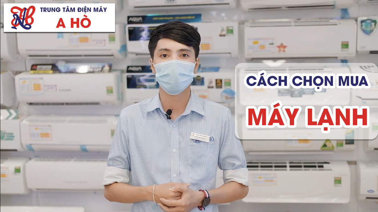 Tư vấn chọn mua máy lạnh phù hợp nhu cầu