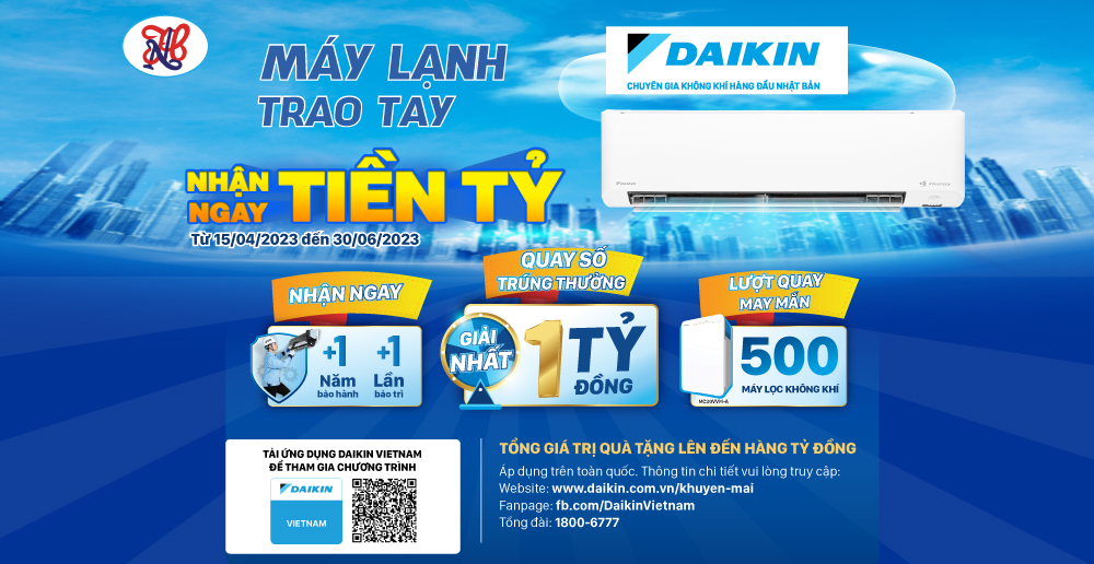 🎊DAIKIN "MÁY LẠNH TRAO TAY – NHẬN NGAY TIỀN TỶ" (Áp dụng đến 30/06/23)