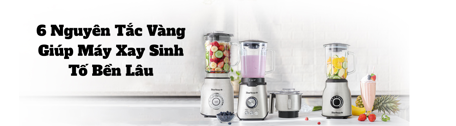6 lưu ý khi sử dụng máy xay sinh tố bền lâu, an toàn