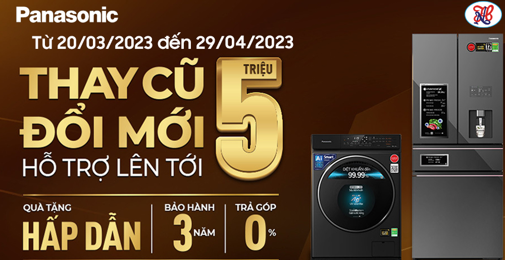 Panasonic "Thay Cũ Đổi Mới" Hỗ trợ lên tới 5 triệu đồng (Áp dụng đến 29/04/2023)