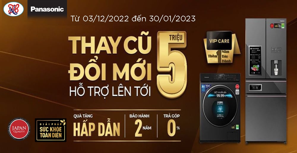 Panasonic "Thay Cũ Đổi Mới" Hỗ trợ lên tới 5 triệu đồng (Áp dụng đến 30/01/2023)