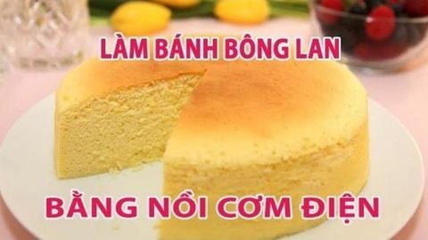 Cách Làm Bánh Bông Lan Bằng Nồi Cơm Điện “Siêu Ngon”