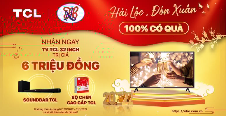 SIÊU ƯU ĐÃI "HÁI LỘC - ĐÓN XUÂN " - Vui ngàn quà tặng từ TCL