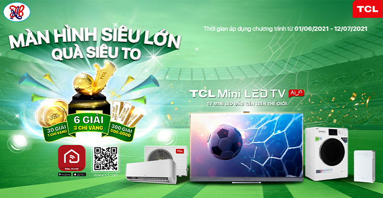 [TCL] MÀN HÌNH SIÊU LỚN – QUÀ SIÊU TO