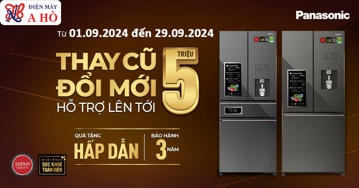 Thay cũ đổi mới Tủ lạnh Panasonic (Áp dụng đến 29/09/2024)