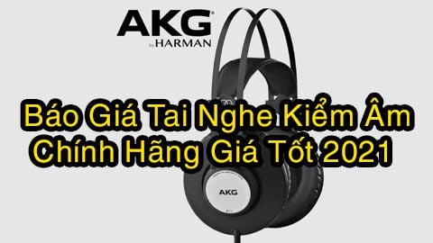 Báo Giá Tai Nghe Kiểm Âm Chính Hãng Giá Tốt 2021