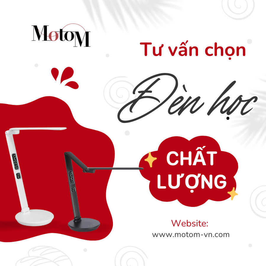 Kinh nghiệm lựa chọn đèn học chất lượng nhờ tư vấn của MotoM Việt Nam