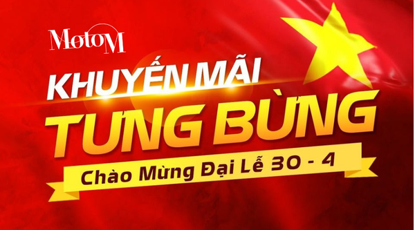 MOTOM khuyến mãi tưng bừng chào mừng đại lễ 30/4 - 1/5 và giỗ tổ Hùng Vương