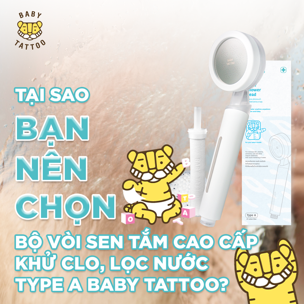 Tại Sao Bạn Nên Chọn Bộ Vòi Sen Tắm Cao Cấp Khử Clo, Lọc Nước Type A BABY TATTOO?