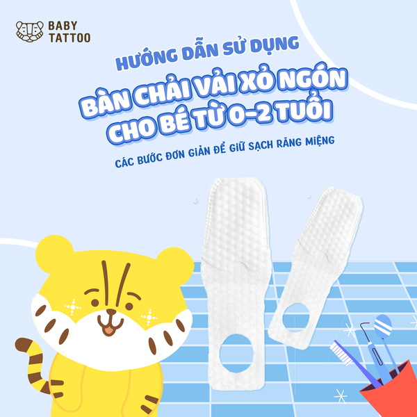Hướng Dẫn Sử Dụng Bàn Chải Vải Xỏ Ngón Cho Bé Từ 0-2 Tuổi: Các Bước Đơn Giản Để Giữ Sạch Răng Miệng