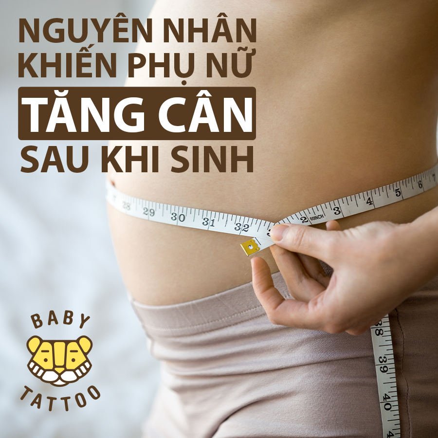 Nguyên nhân khiến phụ nữ tăng cân sau khi sinh.
