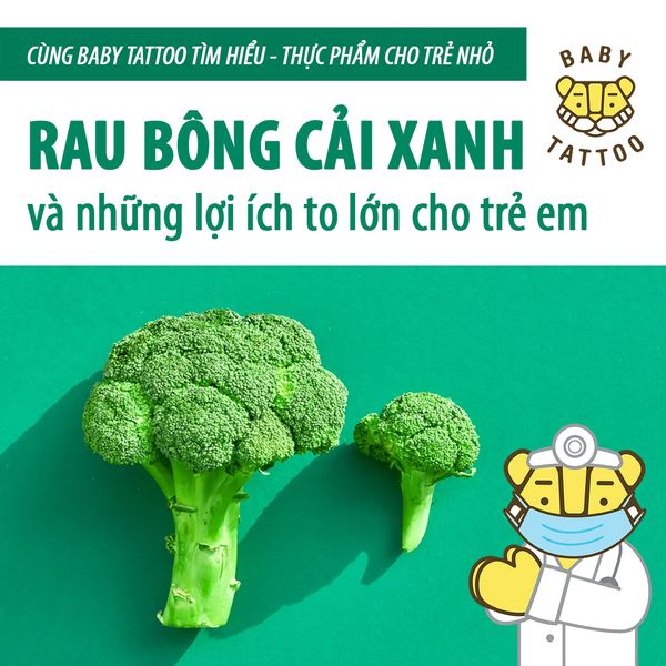 Rau Broccoli và những lợi ích to lớn cho trẻ em.