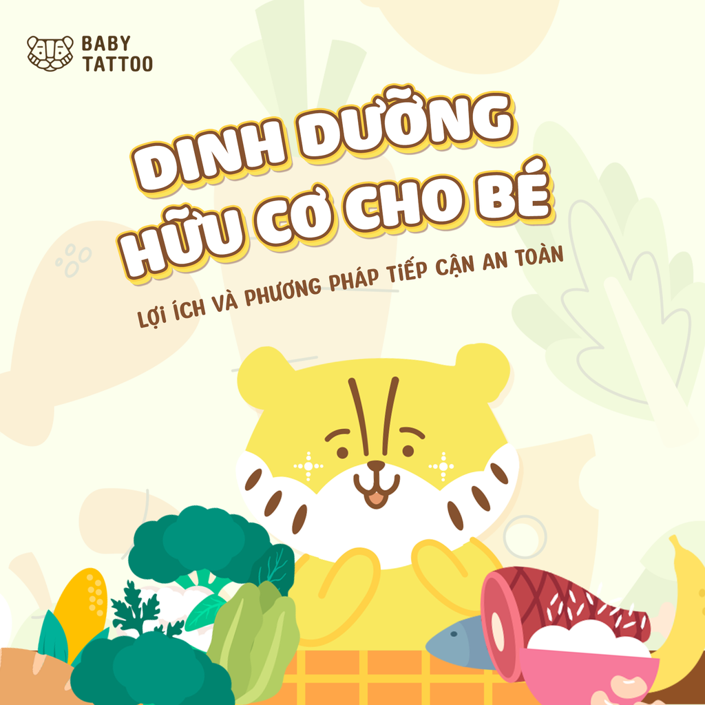 Dinh Dưỡng Hữu Cơ Cho Bé: Lợi Ích Và Phương Pháp Tiếp Cận An Toàn