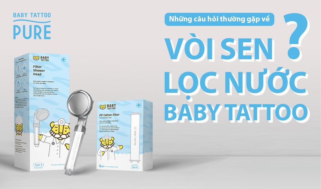 [FAQ] Giải đáp thắc mắc và các câu hỏi thường gặp về vòi sen lọc nước BABY TATTOO