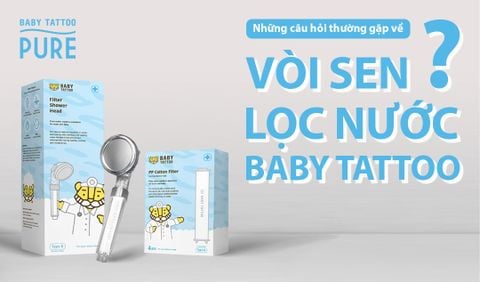 [FAQ] Giải đáp thắc mắc và các câu hỏi thường gặp về vòi sen lọc nước BABY TATTOO
